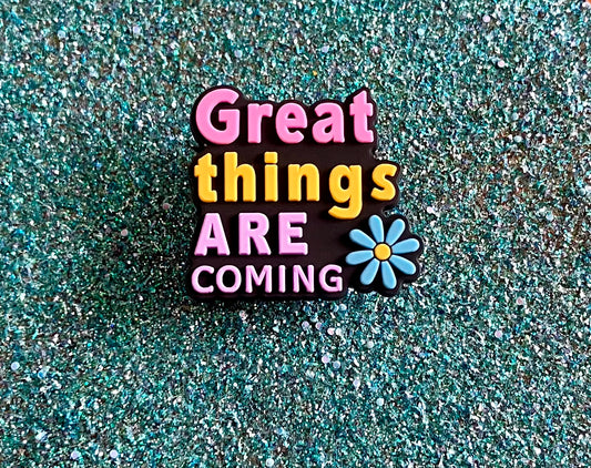 Great Things Are Coming Shoe Charm